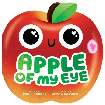 Apple of My Eye (A Shaped Novelty Board Book for Toddlers)