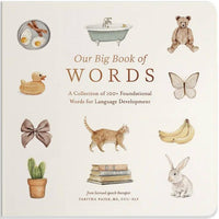 Our Big Book of First Words A Collection of 100+ Foundational Words for Language Development