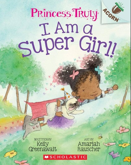 I Am a Super Girl!: An Acorn Book (Princess Truly #1) : An Acorn Book