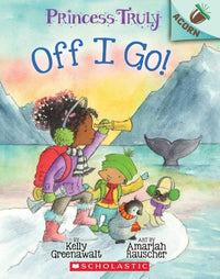 Off I Go!: An Acorn Book (Princess Truly #2) 