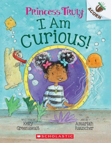 I Am Curious: An Acorn Book (Princess Truly #7) 