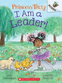 I Am a Leader!: An Acorn Book (Princess Truly #9) 
