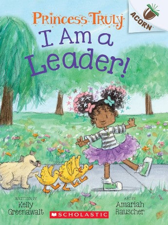 I Am a Leader!: An Acorn Book (Princess Truly #9) 